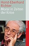 horst eberhard richter kinder  Moral in Zeiten der Krise (suhrkamp taschenbuch)