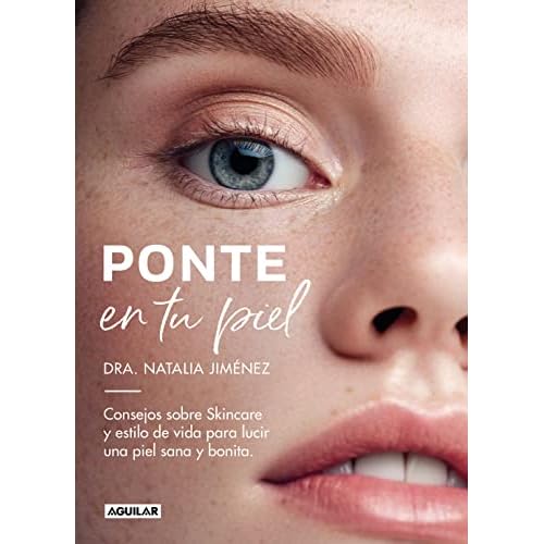 Ponte en tu piel: Consejos sobre Skincare y estilo de vida para lucir una piel sana y bonita (Divulgación)