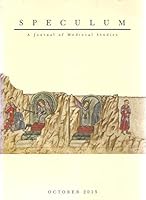 Speculum: A Journal of Medieval Studies. Volume 90, No. 4 (October 2015). Contents, Volume 90 B06XC355Z4 Book Cover
