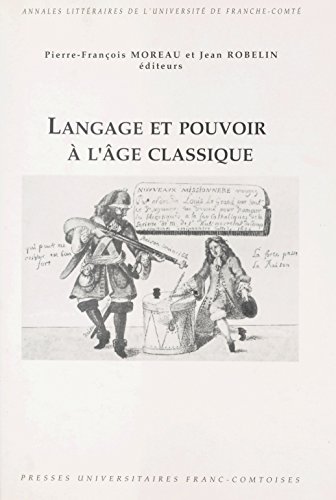 Langage et pouvoir à l'âge classique (Annales littéraires t. 704)
