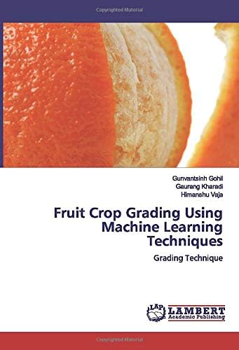 Fruit Crop Grading Using Machine Learning Techniques: Grading Technique