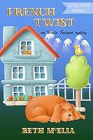 French Twist LARGE PRINT: An Amelia Feelgood Mystery (Findlater Island) 1939361117 Book Cover