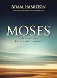 Moses: In the Footsteps of the Reluctant Prophet