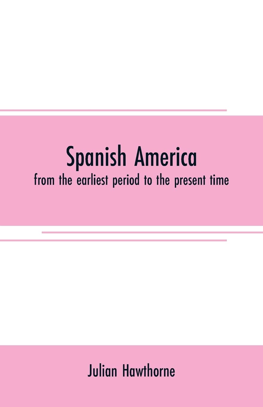 Spanish America: from the earliest period to the present time