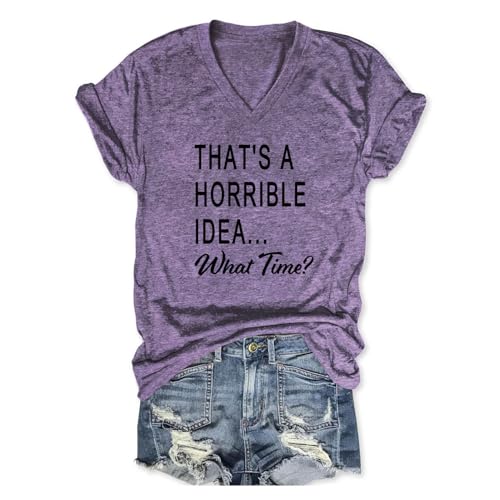 That's A Horrible Idea What Time T Shirt Funny Shirts for Women Casual Short Sleeve Tees Besties...
