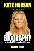 Kate Hudson Biography: A Life in Hollywood and Beyond B0F5NBPFVH Book Cover
