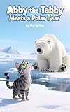 polarizzazione  Abby the Tabby Meets a Polar Bear (Abby the Tabby Adventure Series) (English Edition)