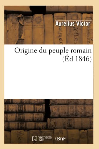 Origine Du Peuple Romain (Éd.1846) (Histoire) (French Edition)