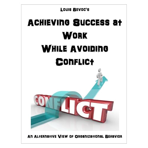 Achieving Success at Work While Avoiding Conflict by Louis Bevoc episode artwork
