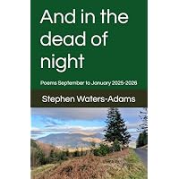 And in the dead of night