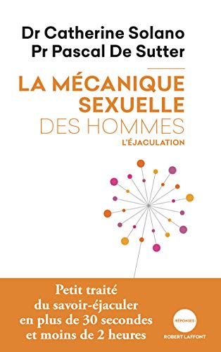Robert Laffont - La Mécanique sexuelle des hommes - 1: L'éjaculation (1)