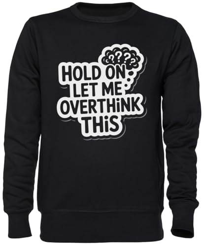 Sweat-shirt jersey unisexe noir Hold on Let Me Overthink This pull homme femme mode
