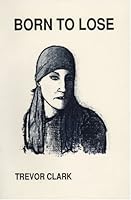 Born to Lose by Clark, Trevor (1989) Paperback B00YTJTBV2 Book Cover