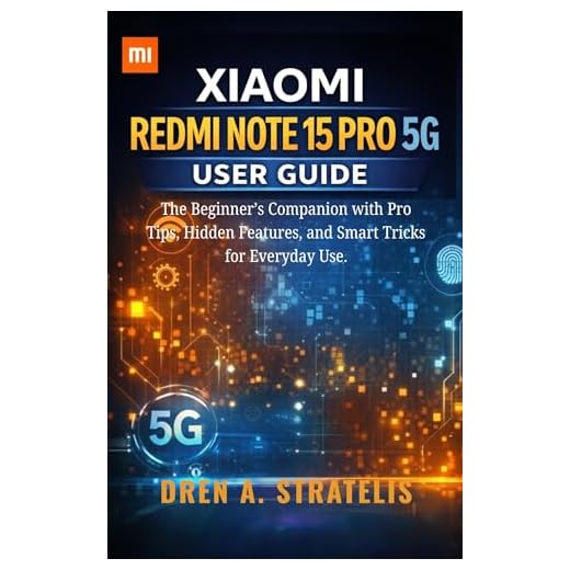 XIAOMI REDMI NOTE 15 PRO 5G USER GUIDE: The Beginner’s Companion with Pro Tips, Hidden Features, and Smart Tricks for Everyday Use. (English Edition)