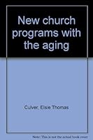 New church programs with the aging B0007E1WU6 Book Cover