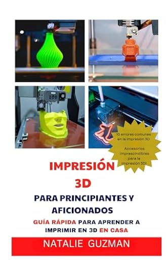 IMPRESIÓN 3D PARA PRINCIPIANTES Y AFICIONADOS: GUÍA RÁPIDA PARA APRENDER A IMPRIMIR EN 3D EN CASA | Ya disponible en tu tienda friki favorita! En mundofriki.es!
