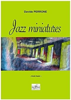 Partitions jazz&blues EDITIONS DELATOUR FRANCE PERRONE DAVIDE - JAZZ MINIATURES POUR PIANO Piano