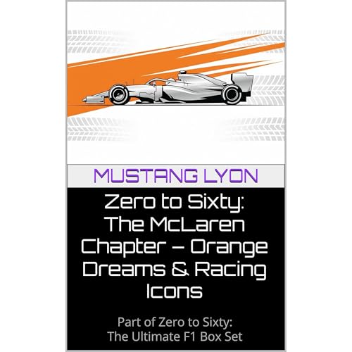 Zero to Sixty: The McLaren Chapter &ndash; Orange Dreams & Racing Icons Audiolibro Por Mustang Lyon arte de portada