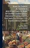 Rime Di Dante Alighieri Si Aggiungono Le Rime Di Guido...