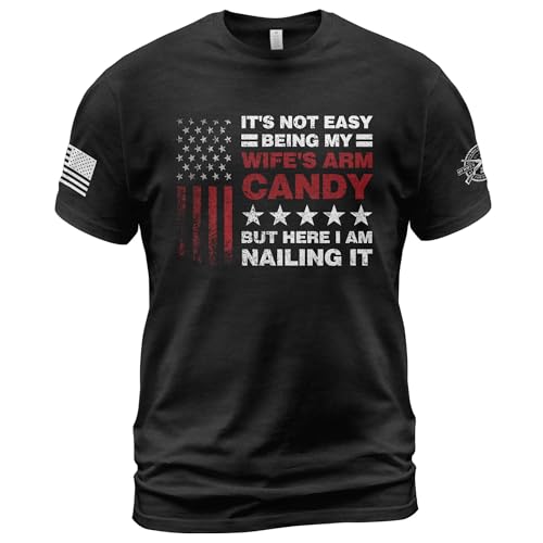 Its Not Easy Being My Wifes Arm Candy Tshirt Wifes Arm Candy Shirts Here I Am Shirt (Black-M)