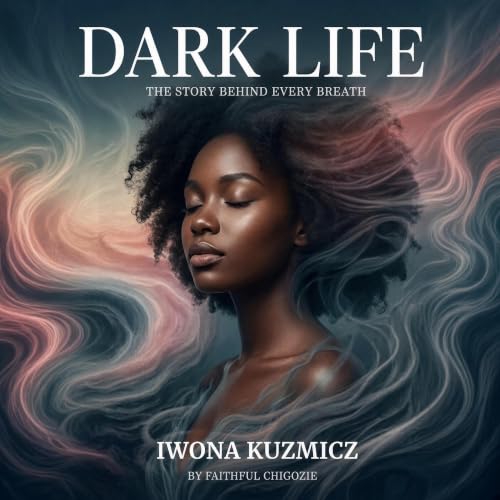 DARK LIFE: THE STORY BEHIND EVERY BREATH cover art