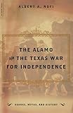 The Alamo And The Texas War For Independence (Heroes, Myths and History)