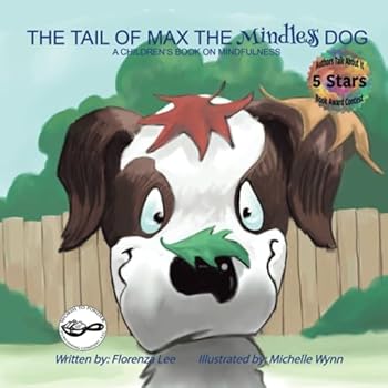 The Tail of Max the Mindless Dog, A Children's Book on Mindfulness