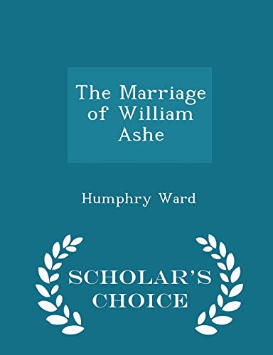 The Marriage of William Ashe - Scholar's Choice... 1296384853 Book Cover