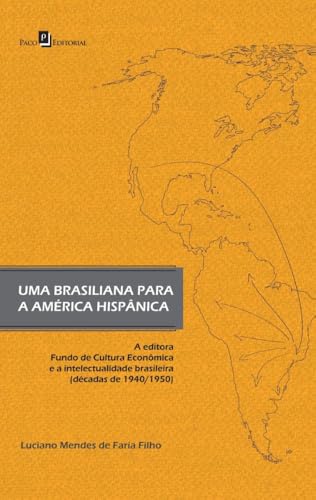Uma brasiliana para América hispânica: a editora Fundo de Cultura Econômica e a intelectualidade brasileira (décadas de 1940/1950)