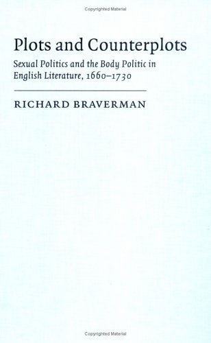 Plots and Counterplots: Sexual Politics and the Body Politic in English Literature, 1660–1730 (Cambridge Studies in Eighteenth-Century English Literature and Thought, Series Number 18)