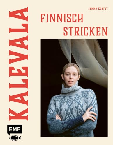 Kalevala – Finnisch stricken von Laine: Pullover, Cardigans, Socken und...