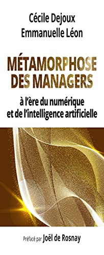 Métamorphose des managers: A l'ère du numérique et de l'intelligence artificielle