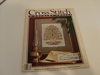 Cross Stitch & Country Crafts: 20 Great Projects Inside: Wedding Keepsakes, Victorian Garden, Teatime Elegance (May/June 1988)