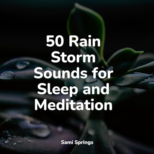 Play 50 Rain Storm Sounds for Sleep and Meditation by Meditation