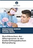 Durchbrechen der Altersgrenze in der kieferorthopädischen Behandlung
