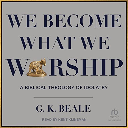 "We Become What We Worship" by G. K. Beale