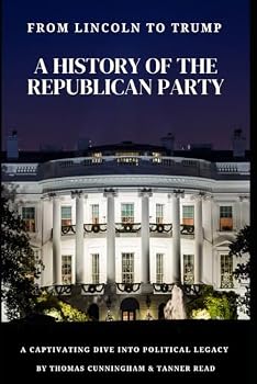 From Lincoln to Trump: A History of the Republican Party