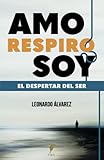  AMO RESPIRO SOY: El Despertar del Ser