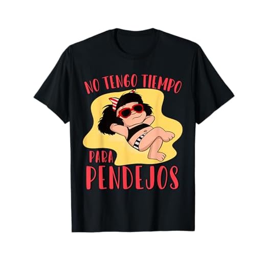 No tengo tiempo para Pendejos - Mafalda femenina divertida Camiseta