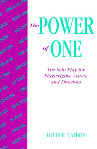 Power of One, The: The Solo Play for Playwrights, Actors, and Directors