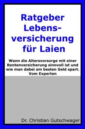 Ratgeber Lebensversicherung für Laien: Wann die Altersvorsorge mit einer Rentenversicherung sinnvol Ratgeber Lebensversicherung für Laien: Wann die Altersvorsorge mit einer Rentenversicherung sinnvol