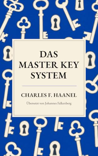 Das Master Key System: Eine neue Übersetzung von „The Master Key System“ (Zeitlose Weisheit) (German Edition)