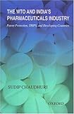 The WTO and India's Pharmaceuticals Industry: Patent Protection, TRIPS, and Developing Countries