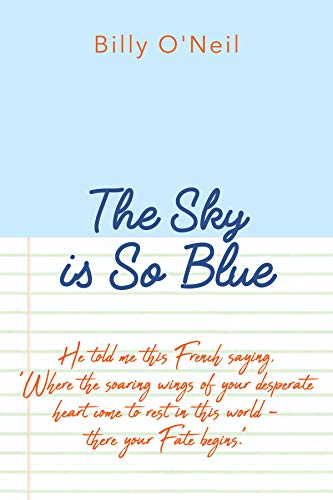 The Sky Is So Blue Kindle Edition By O Neil Billy Literature Fiction Kindle Ebooks Amazon Com