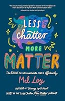 Less Chatter, More Matter: The SKILLS to communicate more effectively B0F3THLL5K Book Cover