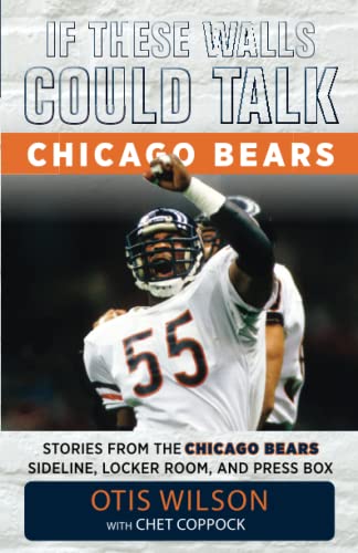 If These Walls Could Talk: Chicago Bears: Stories from the Chicago Bears Sideline, Locker Room, and Press Box