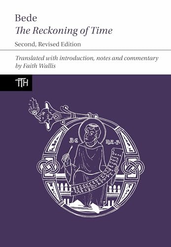 Bede: The Reckoning of Time: First Edition (Translated Texts for Historians, 29) (Volume 29)