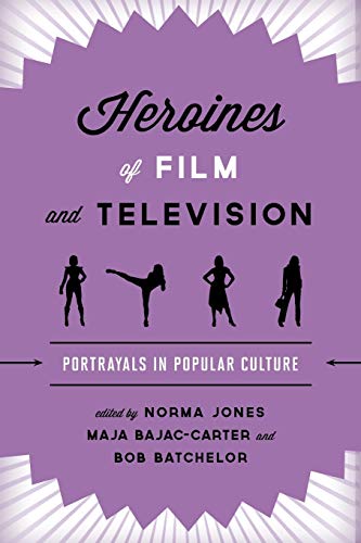 Heroines of Film and Television: Portrayals in Popular Culture