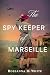 The Spy Keeper of Marseille