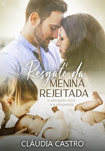 O Resgate da Menina Rejeitada: O Advogado Viúvo e a Ortopedista